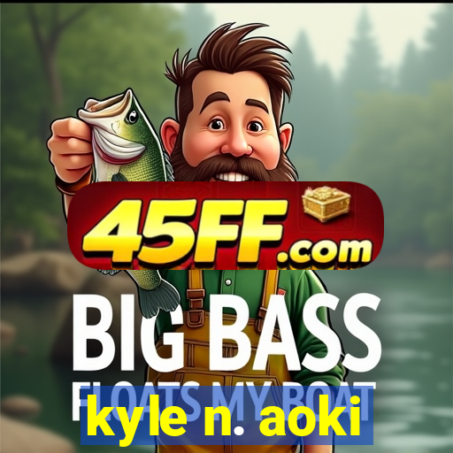 kyle n. aoki